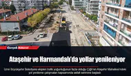 Ataşehir ve Harmandalı’da yollar yenileniyor