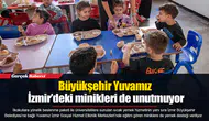 Büyükşehir Yuvamız İzmir’deki minikleri de unutmuyor
