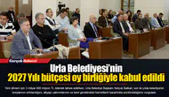 Urla Belediyesi’nin 2027 Yılı bütçesi oy birliğiyle kabul edildi