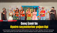 Genç İzmir’de tiyatro seçmelerine yoğun ilgi