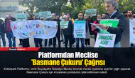 Platformdan Meclise 'Basmane Çukuru' Çağrısı