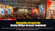 Romantika Sergisi’nde  Kuvâyi Milliye Destanı Yankılandı