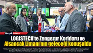 LOGISTECH’te Zengezur Koridoru ve Alsancak Limanı’nın geleceği konuşuldu