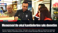Menemen'de okul kantinlerine sıkı denetim