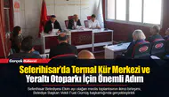 Seferihisar’da Termal Kür Merkezi ve Yeraltı Otoparkı İçin Önemli Adım