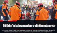30 Ekim’in kahramanları o günü unutamıyor