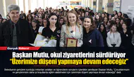 Başkan Mutlu, okul ziyaretlerini sürdürüyor  “Üzerimize düşeni yapmaya devam edeceğiz”
