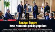 Başkan Tugay: Kısa zamanda çok iş yapalım