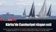 Körfez'de Cumhuriyet rüzgarı esti