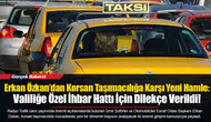 Erkan Özkan’dan Korsan Taşımacılığa Karşı Yeni Hamle:  Valiliğe Özel İhbar Hattı İçin Dilekçe Verildi!