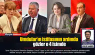 Umdular’ın istifasının ardında gözler o 4 isimde