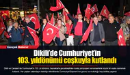 Dikili’de Cumhuriyet’in 103. yıldönümü coşkuyla kutlandı