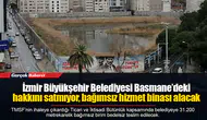 İzmir Büyükşehir Belediyesi Basmane’deki hakkını satmıyor, bağımsız hizmet binası alacak