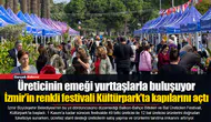 İzmir’in renkli festivali Kültürpark’ta kapılarını açtı