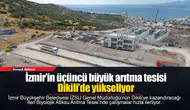 İzmir’in üçüncü büyük arıtma tesisi Dikili’de yükseliyor