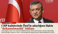 CHP kulislerinde Özel'in adaylığına ilişkin 'dokunulmazlık' iddiası