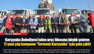 Karşıyaka Belediyesi’nden araç filosuna büyük yatırım...  17 yeni çöp kamyonu “Tertemiz Karşıyaka” için yola çıktı!