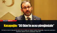 Kasapoğlu: “30 Ekim’in acısı yüreğimizde”