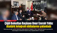 Çiğli Belediye Başkanı Onur Emrah Yıldız Atatürk fotoğrafı iddialarını yalanladı