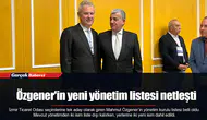 Özgener'in yeni yönetim listesi netleşti