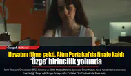Hayatını filme çekti, Altın Portakal’da finale kaldı... ‘Özge’ birincilik yolunda