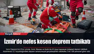 İzmir’de nefes kesen deprem tatbikatı