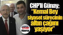 CHP'li Günay; "Kemal Bey siyaset sürecinin altın çağını yaşıyor"