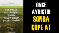 ÖNCE AYRIŞTIR, SONRA ÇÖPE AT