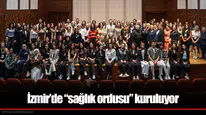 İzmir’de “sağlık ordusu” kuruluyor