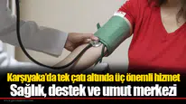 Karşıyaka’da tek çatı altında üç önemli hizmet