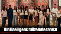 Bin liseli genç müzelerle tanıştı