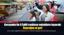 Karşıyaka’da 9 Eylül coşkusu sokaklara taşacak: Bayrağını al gel!