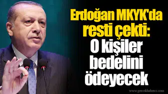Erdoğan MKYK'da resti çekti: O kişiler bedelini ödeyecek