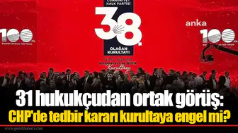 31 hukukçudan ortak görüş: CHP'de tedbir kararı kurultaya engel mi?