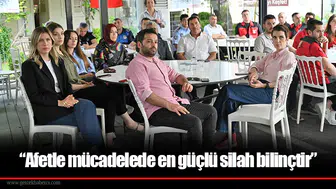 “Afetle mücadelede en güçlü silah bilinçtir”