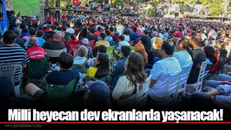 Milli heyecan dev ekranlarda yaşanacak!
