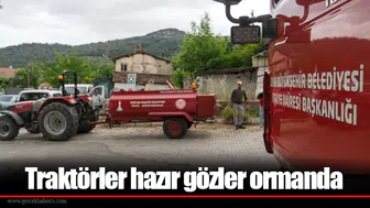 Traktörler hazır gözler ormanda