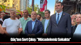 Güç'ten Sert Çıkış: "Mücadelemiz Sokakta"