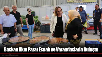 Başkan Akın Pazar Esnafı ve Vatandaşlarla Buluştu