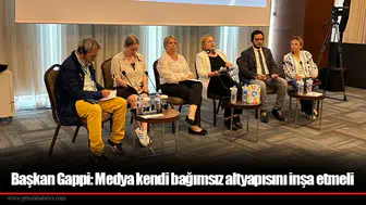 Başkan Gappi: Medya kendi bağımsız altyapısını inşa etmeli