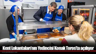Kent Lokantaları’nın Yedincisi Konak Toros’ta açılıyor