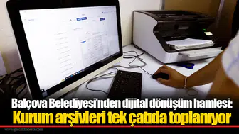 Balçova Belediyesi’nden dijital dönüşüm hamlesi: Kurum arşivleri tek çatıda toplanıyor