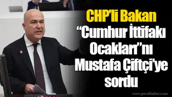 CHP’li Bakan “Cumhur İttifakı Ocakları”nı Mustafa Çiftçi’ye sordu