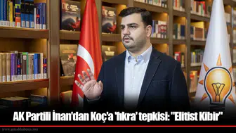 AK Partili İnan'dan Koç'a 'fıkra' tepkisi: "Elitist Kibir"