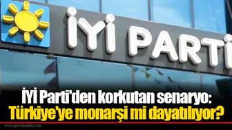 İYİ Parti'den korkutan senaryo: Türkiye'ye monarşi mi dayatılıyor?