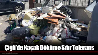 Çiğli'de Kaçak Döküme Sıfır Tolerans