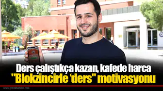Ders çalıştıkça kazan, kafede harca:"Blokzincirle ‘ders" motivasyonu