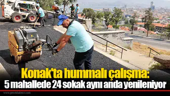 Konak'ta hummalı çalışma: 5 mahallede 24 sokak aynı anda yenileniyor