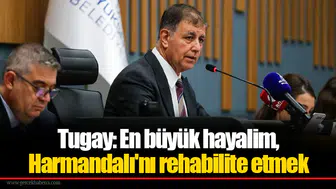Tugay: En büyük hayalim, Harmandalı'nı rehabilite etmek
