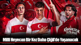 Milli Heyecan Bir Kez Daha Çiğli’de Yaşanacak
